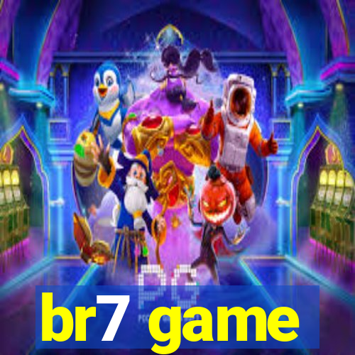 br7 game